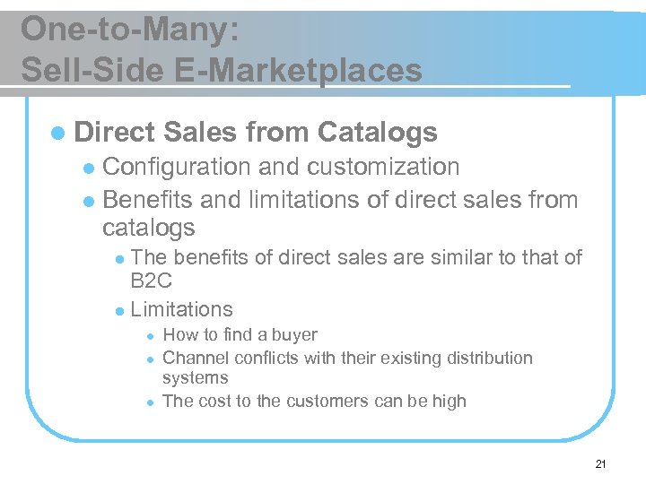 One-to-Many: Sell-Side E-Marketplaces l Direct Sales from Catalogs Configuration and customization l Benefits and