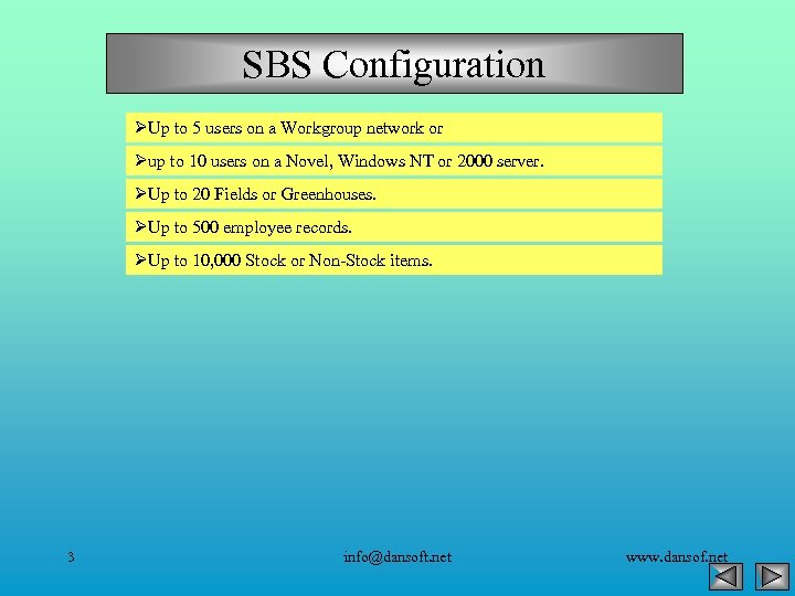 SBS Configuration ØUp to 5 users on a Workgroup network or Øup to 10
