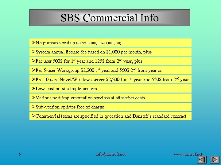 SBS Commercial Info ØNo purchase costs (LBS cost $100, 000 -$1, 000) ØSystem annual