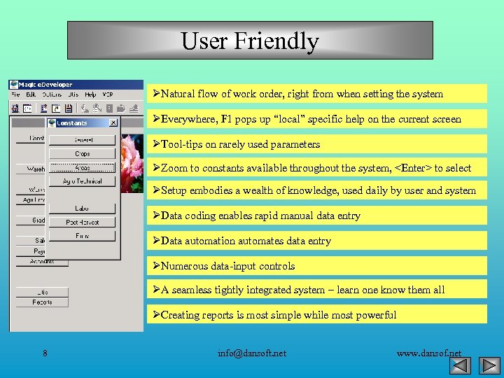 User Friendly ØNatural flow of work order, right from when setting the system ØEverywhere,