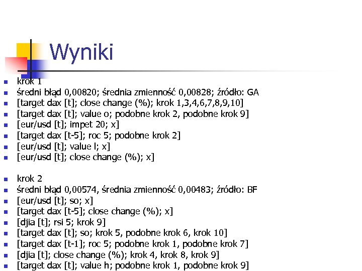 Wyniki n n n n n krok 1 średni błąd 0, 00820; średnia zmienność