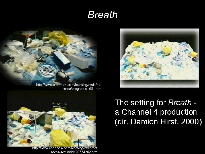 Breath http: //www. channel 4. com/learning/main/net notes/programid 1681. htm The setting for Breath a