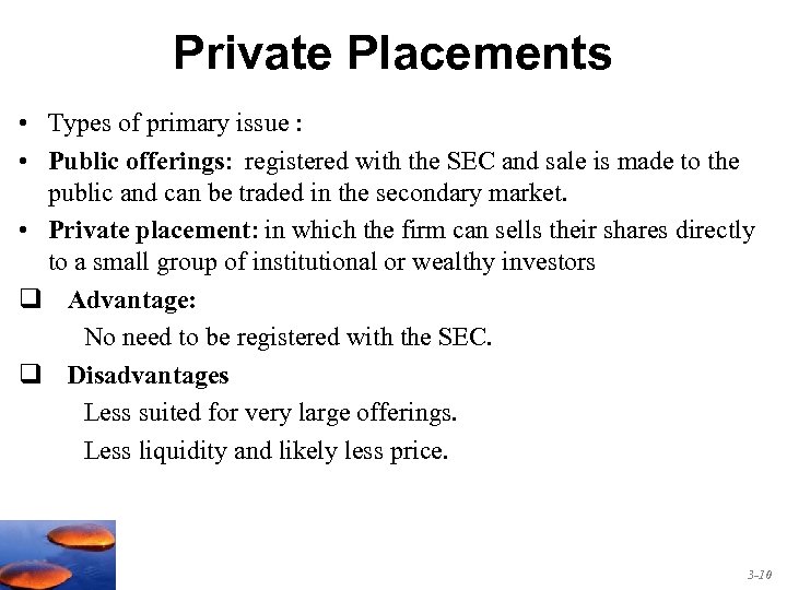 Private Placements • Types of primary issue : • Public offerings: registered with the
