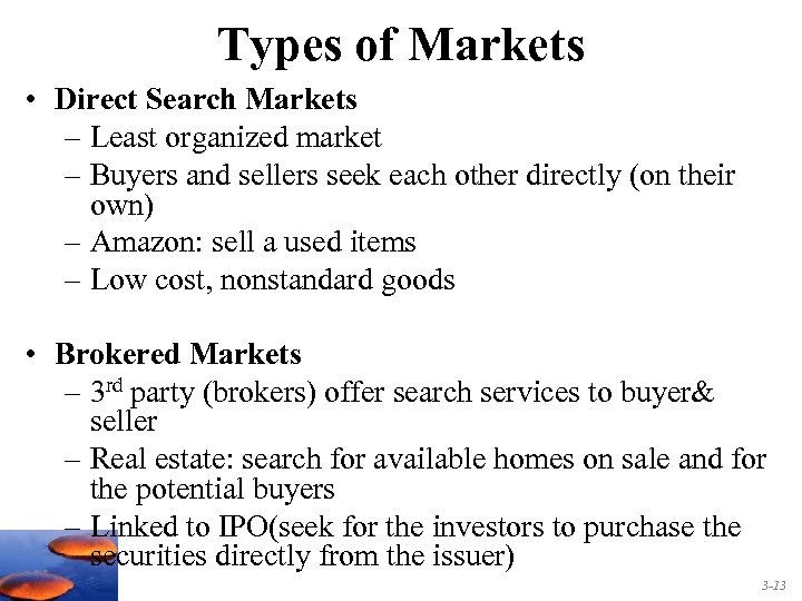 Types of Markets • Direct Search Markets – Least organized market – Buyers and