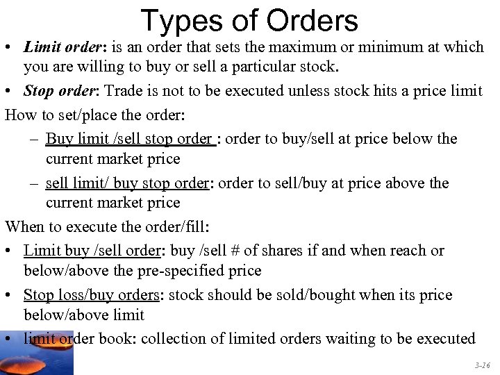 Types of Orders • Limit order: is an order that sets the maximum or