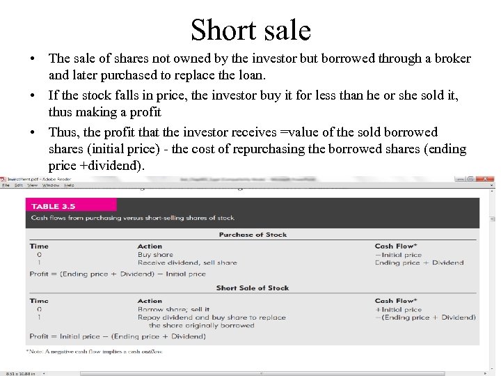 Short sale • The sale of shares not owned by the investor but borrowed