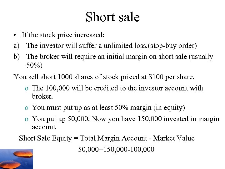 Short sale • If the stock price increased: a) The investor will suffer a