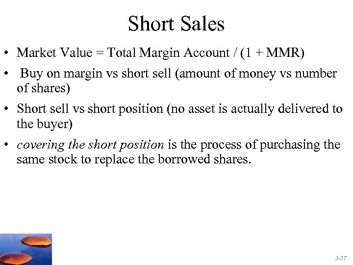Short Sales • Market Value = Total Margin Account / (1 + MMR) •