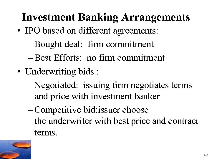 Investment Banking Arrangements • IPO based on different agreements: – Bought deal: firm commitment