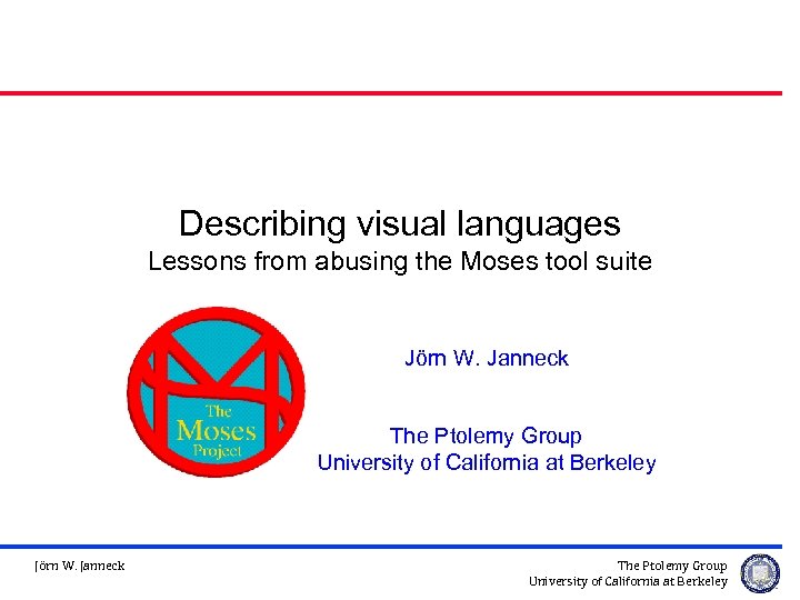 Describing visual languages Lessons from abusing the Moses tool suite Jörn W. Janneck The