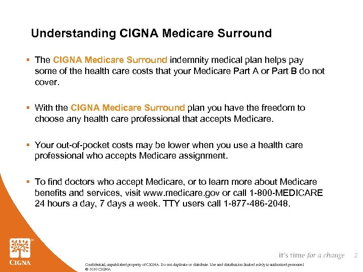 Understanding CIGNA Medicare Surround § The CIGNA Medicare Surround indemnity medical plan helps pay