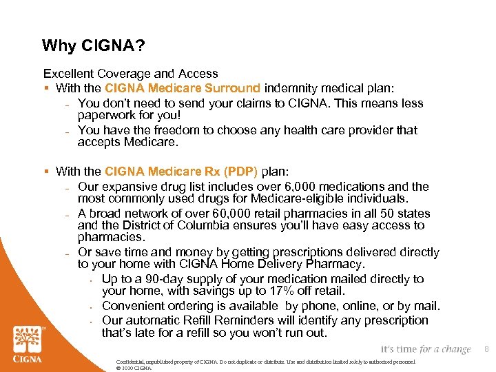 Why CIGNA? Excellent Coverage and Access § With the CIGNA Medicare Surround indemnity medical