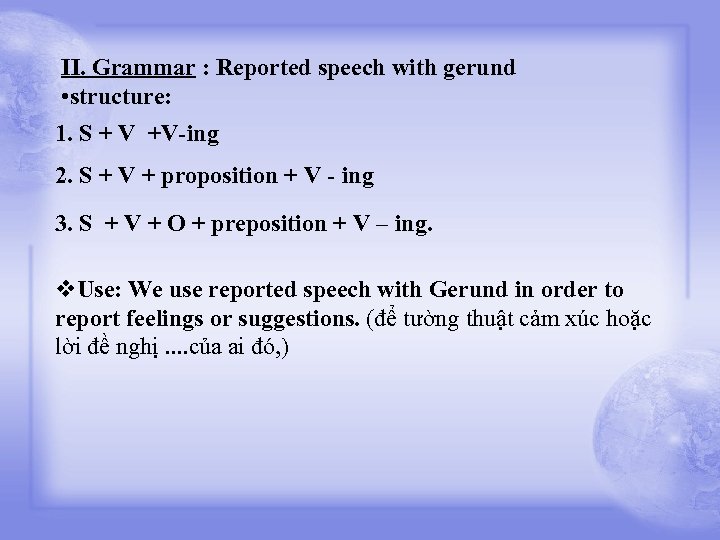 II. Grammar : Reported speech with gerund • structure: 1. S + V +V-ing