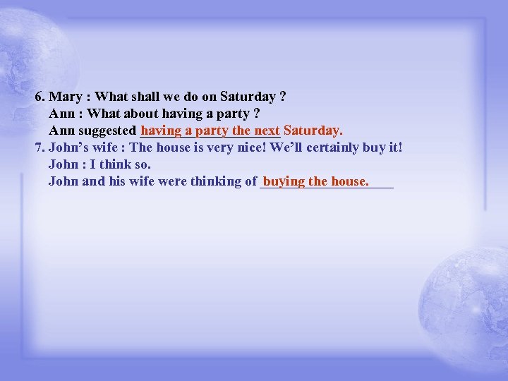 6. Mary : What shall we do on Saturday ? Ann : What about