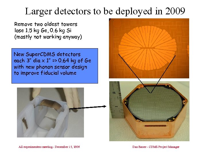 Larger detectors to be deployed in 2009 Remove two oldest towers lose 1. 5
