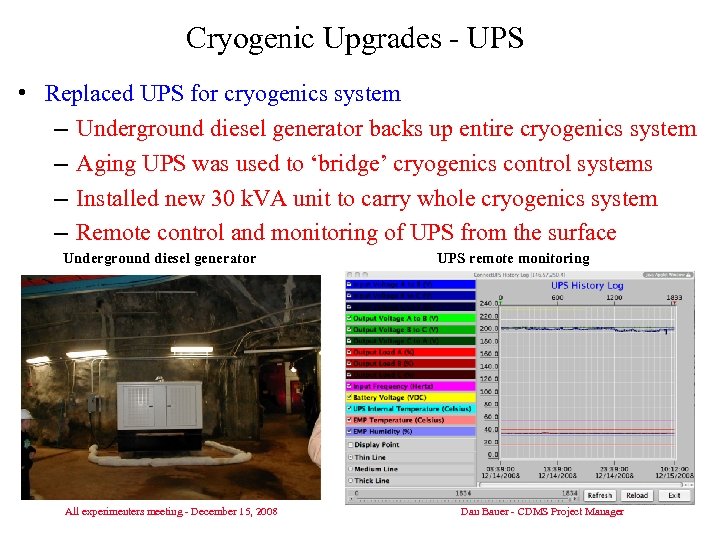 Cryogenic Upgrades - UPS • Replaced UPS for cryogenics system – Underground diesel generator