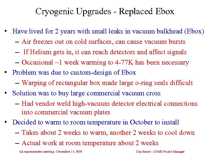 Cryogenic Upgrades - Replaced Ebox • Have lived for 2 years with small leaks