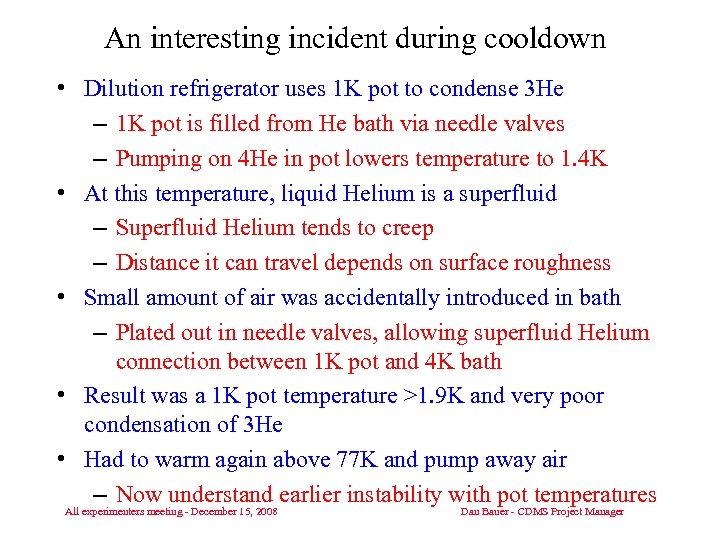 An interesting incident during cooldown • Dilution refrigerator uses 1 K pot to condense