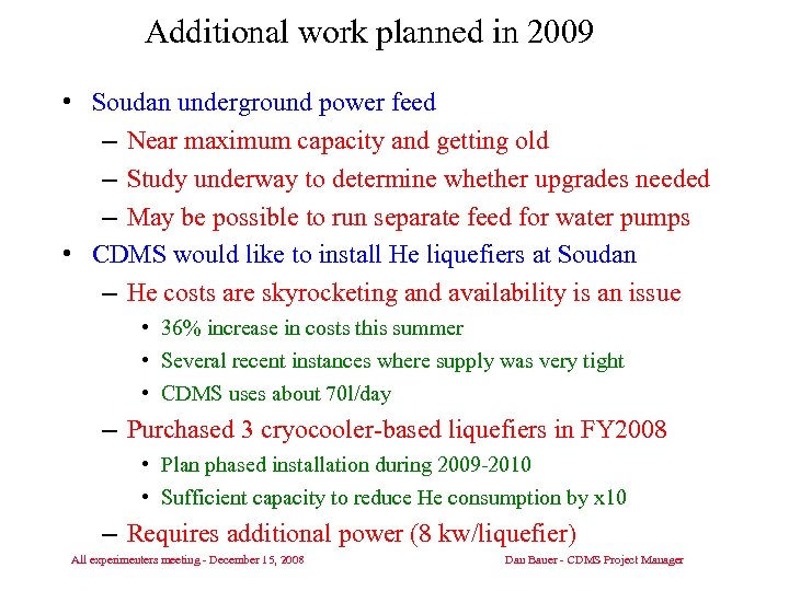 Additional work planned in 2009 • Soudan underground power feed – Near maximum capacity