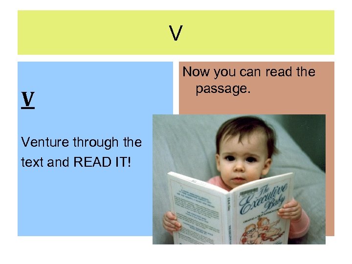 V V Venture through the text and READ IT! Now you can read the