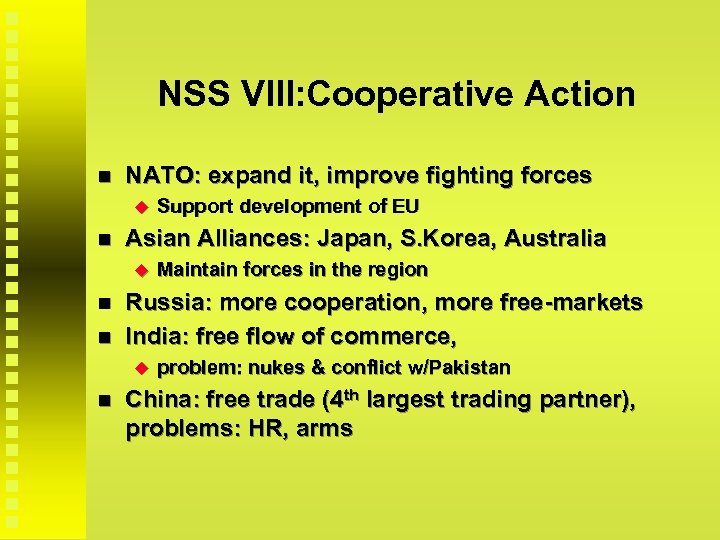 NSS VIII: Cooperative Action NATO: expand it, improve fighting forces Asian Alliances: Japan, S.