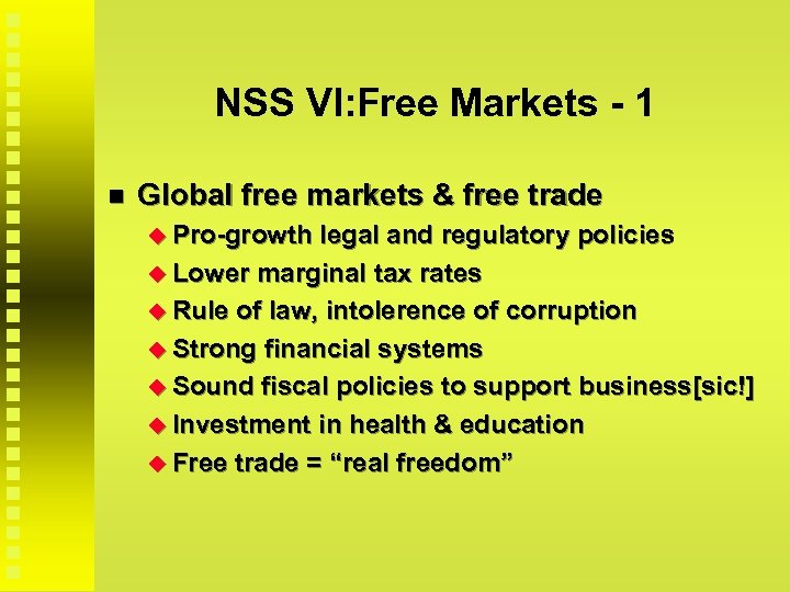 NSS VI: Free Markets - 1 Global free markets & free trade Pro-growth legal