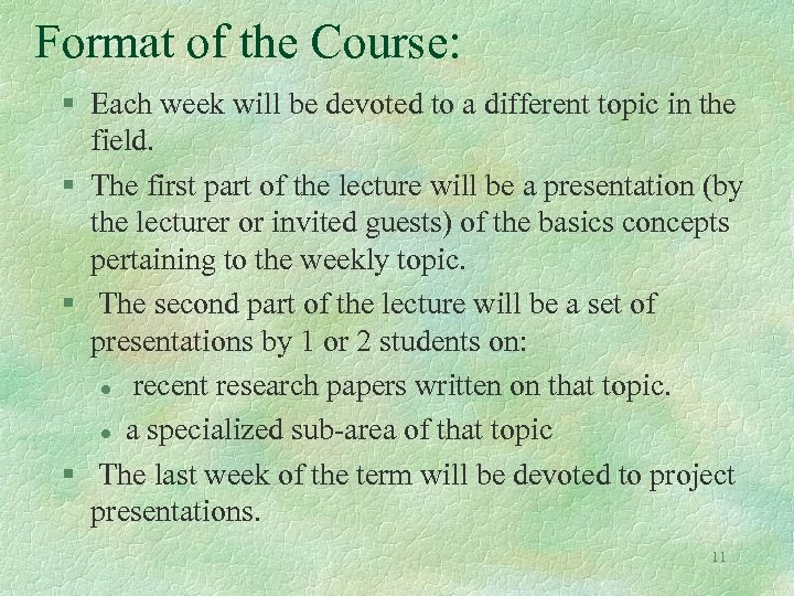 Format of the Course: § Each week will be devoted to a different topic