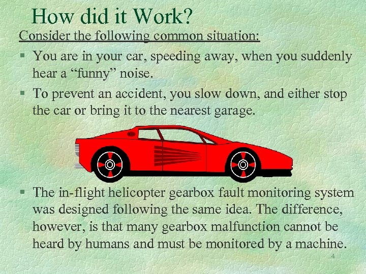How did it Work? Consider the following common situation: § You are in your