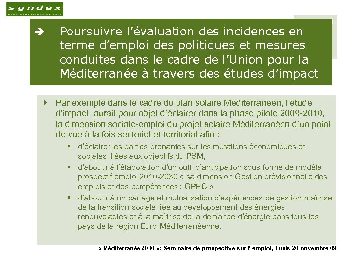 è Poursuivre l’évaluation des incidences en terme d’emploi des politiques et mesures conduites dans