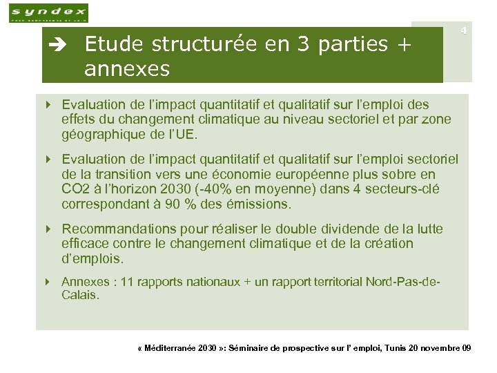 è Etude structurée en 3 parties + 4 annexes 4 Evaluation de l’impact quantitatif