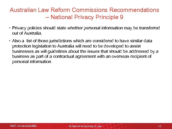 Australian Law Reform Commissions Recommendations – National Privacy Principle 9 • Privacy policies should