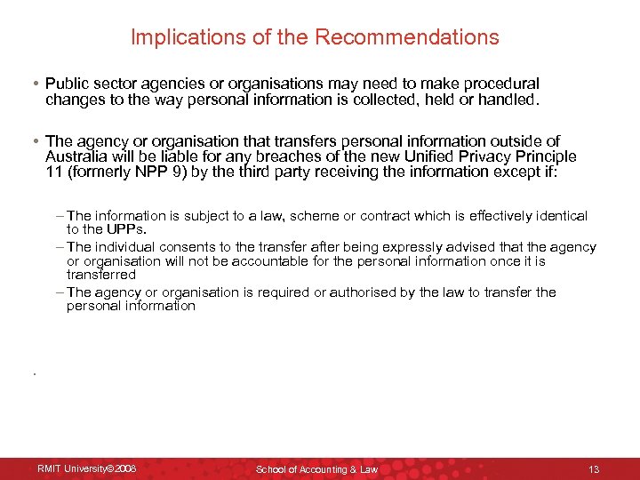 Implications of the Recommendations • Public sector agencies or organisations may need to make