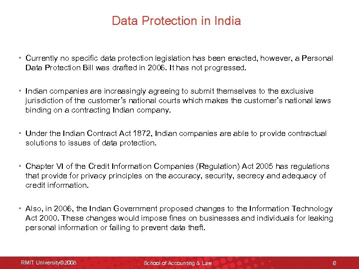Data Protection in India • Currently no specific data protection legislation has been enacted,