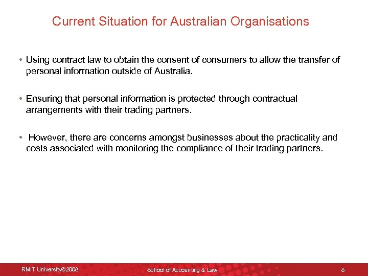 Current Situation for Australian Organisations • Using contract law to obtain the consent of