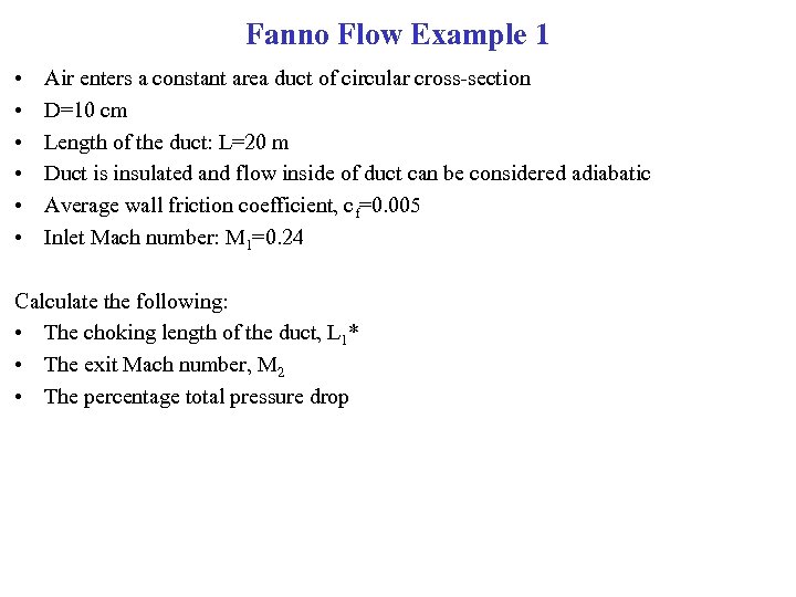 Fanno Flow Example 1 • • • Air enters a constant area duct of