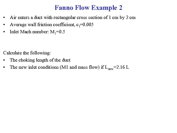 Fanno Flow Example 2 • Air enters a duct with rectangular cross section of