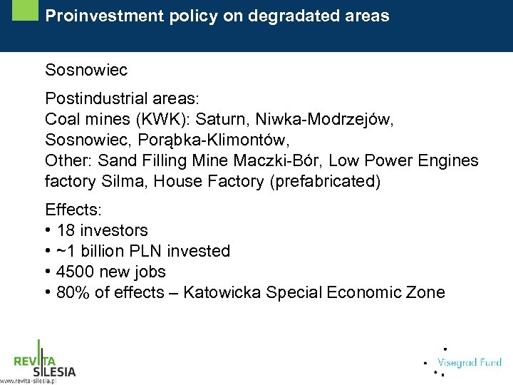 Proinvestment policy on degradated areas Sosnowiec Postindustrial areas: Coal mines (KWK): Saturn, Niwka-Modrzejów, Sosnowiec,