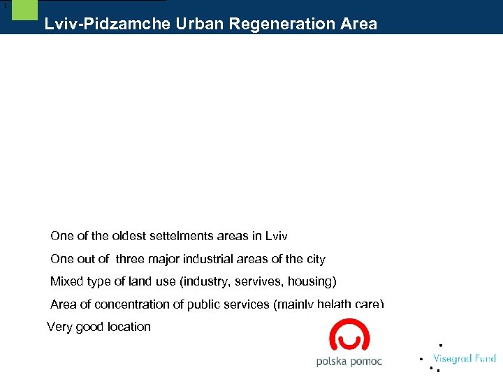 [ Lviv-Pidzamche Urban Regeneration Area – Facts & Figures One of the oldest settelments