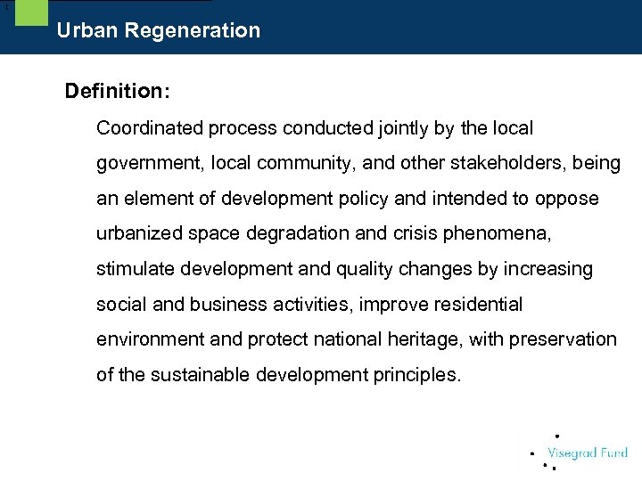 [ Urban Regeneration Definition: Coordinated process conducted jointly by the local government, local community,