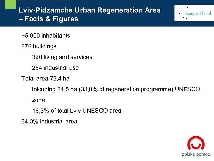 [ Lviv-Pidzamche Urban Regeneration Area – Facts & Figures ~5 000 inhabitants 676 buildings