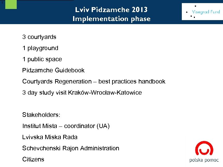 [ Lviv Pidzamche 2013 Implementation phase 3 courtyards 1 playground 1 public space Pidzamche