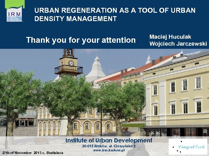 URBAN REGENERATION AS A TOOL OF URBAN DENSITY MANAGEMENT Thank you for your attention