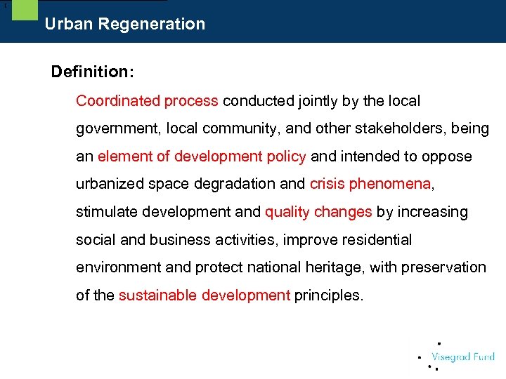 [ Urban Regeneration Definition: Coordinated process conducted jointly by the local government, local community,