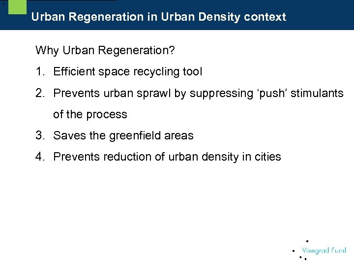 [ Urban Regeneration in Urban Density context Why Urban Regeneration? 1. Efficient space recycling