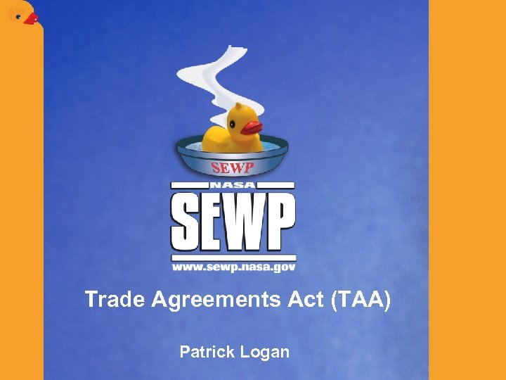 Trade Agreements Act (TAA) Patrick Logan 