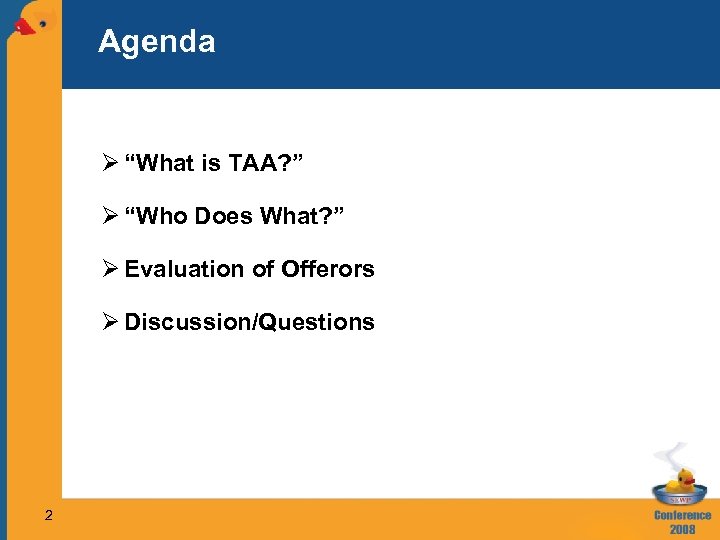 Agenda Ø “What is TAA? ” Ø “Who Does What? ” Ø Evaluation of