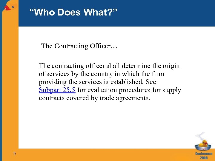 “Who Does What? ” The Contracting Officer… The contracting officer shall determine the origin