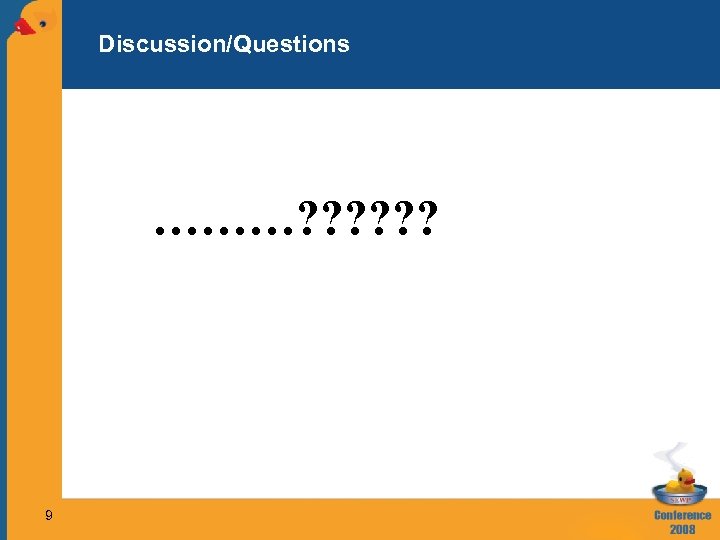 Discussion/Questions ………? ? ? 9 