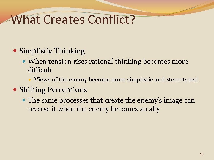 What Creates Conflict? Simplistic Thinking When tension rises rational thinking becomes more difficult Views