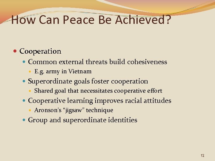 How Can Peace Be Achieved? Cooperation Common external threats build cohesiveness E. g. army
